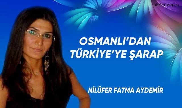 Osmanlı’dan Türkiye’ye Şarap