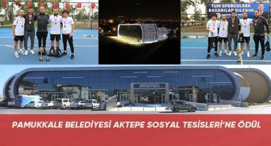 Pamukkale Belediyesi Aktepe Sosyal Tesisleri’ne Ödül