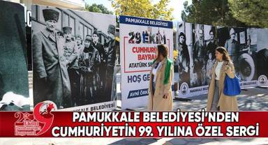 Pamukkale Belediyesi’nden Cumhuriyetin 99. Yılına Özel Sergi