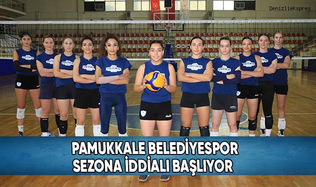 Pamukkale Belediyespor Sezona İddialı Başlıyor