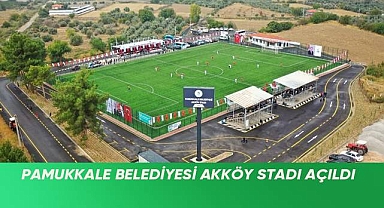 PAMUKKALE BELEDİYESİ AKKÖY STADI AÇILDI
