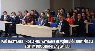PAÜ Hastanesi’nde Ameliyathane Hemşireliği Sertifikalı Eğitim Programı Başlatıldı
