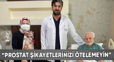 Prostat şikayetleri için Muğla’dan Denizli Tekden’ e geldi