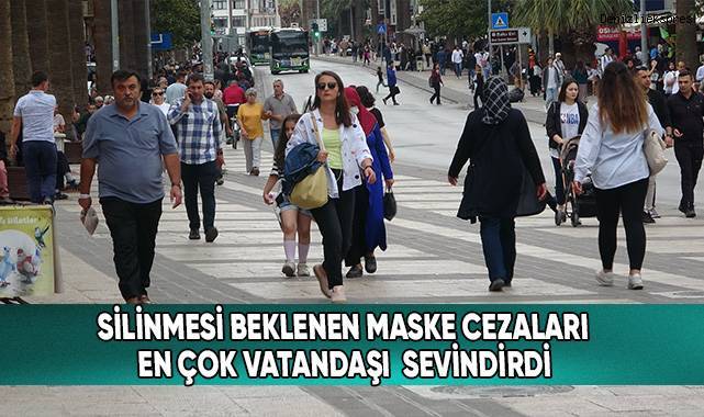 Silinmesi beklenen maske cezaları en çok vatandaşı sevindirdi