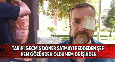 Tarihi geçmiş döner satmayı reddeden şef hem gözünden hem de işinden oldu