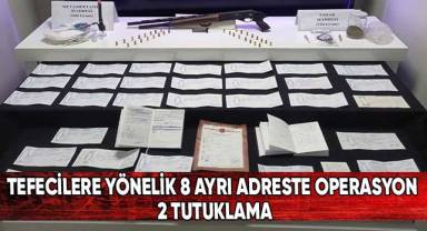 Tefecilere yönelik 8 ayrı adreste operasyon; 2 tutuklama