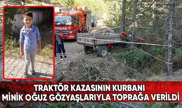 Traktör kazasının kurbanı minik Oğuz gözyaşlarıyla toprağa verildi