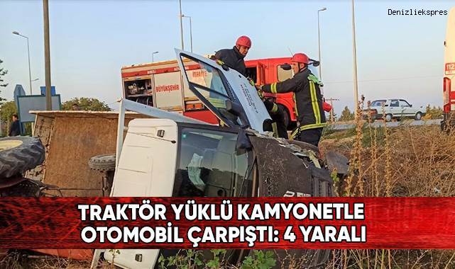 Traktör yüklü kamyonetle otomobil çarpıştı: 4 yaralı