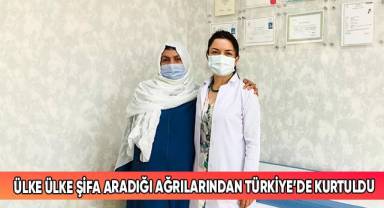 Ülke ülke şifa aradığı ağrılarından Türkiye’de kurtuldu