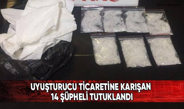 Uyuşturucu ticaretine karışan 14 şüpheli tutuklandı