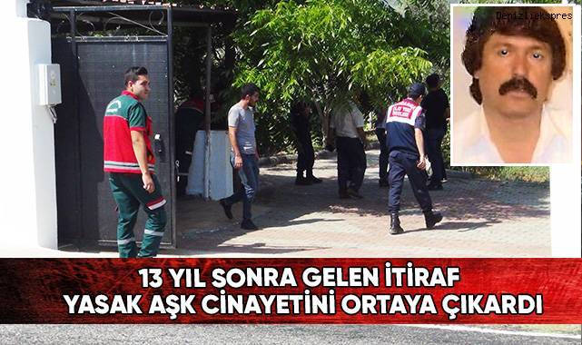 13 yıl sonra gelen itiraf yasak aşk cinayetini ortaya çıkardı