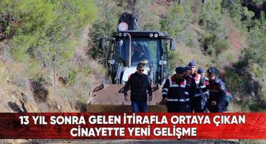 13 yıl sonra gelen itirafla ortaya çıkan cinayette yeni gelişme