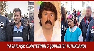 13 yıl sonra ortaya çıkan yasak aşk cinayetinin 3 şüphelisi tutuklandı