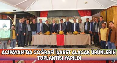 Acıpayam’da coğrafi işaret alacak ürünlerin toplantısı yapıldı
