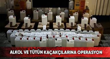 Alkol ve tütün kaçakçılarına operasyon