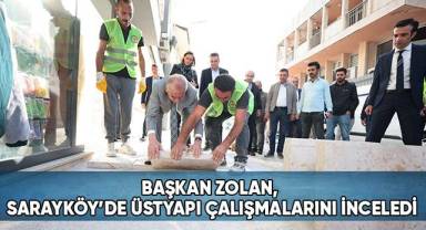 Başkan Zolan, Sarayköy’de Üstyapı Çalışmalarını İnceledi