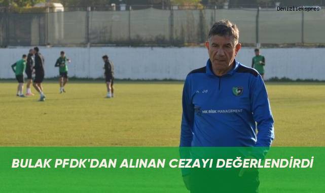 Bulak PFDK'dan alınan cezayı değerlendirdi