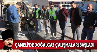 Çameli'de doğalgaz çalışmaları başladı
