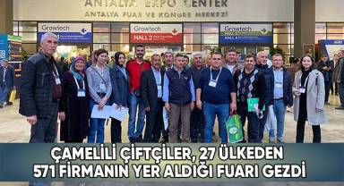 Çamelili çiftçiler, 27 ülkeden 571 firmanın yer aldığı fuarı gezdi