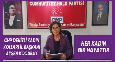 CHP Denizli Kadın Kolları İl Başkanı Ayşen Kocabay; Her Kadın Bir Hayattır.