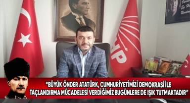 CHP İl Başkanı Çavuşoğlu’nda 10 Kasım Mesajı