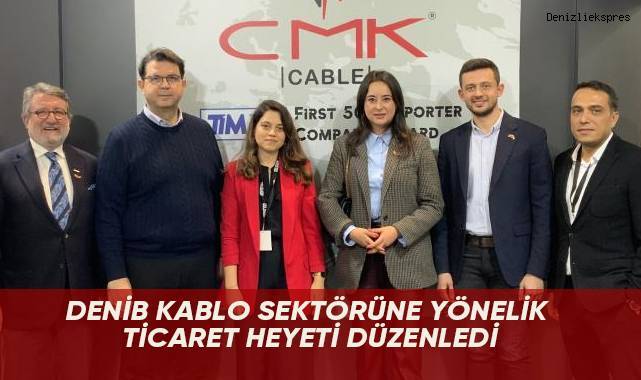 DENİB kablo sektörüne yönelik ticaret heyeti düzenledi
