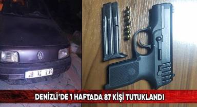 Denizli’de 1 haftada 87 kişi tutuklandı