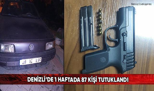 Denizli’de 1 haftada 87 kişi tutuklandı