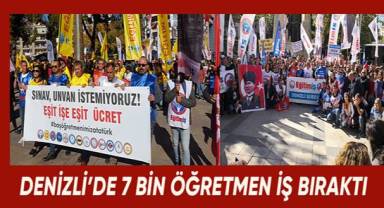 Denizli'de 7 bin öğretmen iş bıraktı