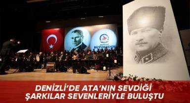 Denizli’de Ata’nın sevdiği şarkılar sevenleriyle buluştu