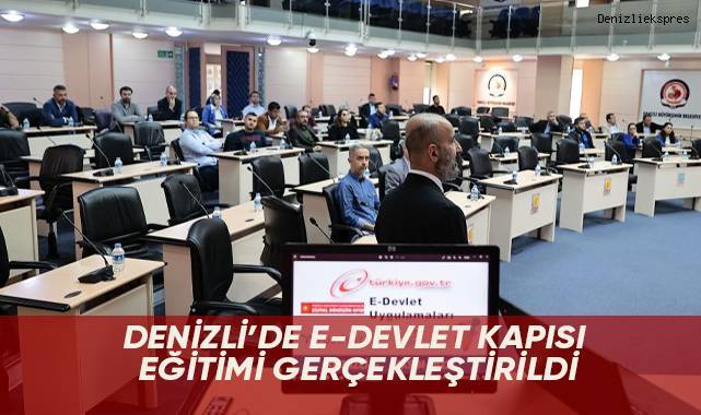 Denizli'de e-Devlet Kapısı eğitimi gerçekleştirildi