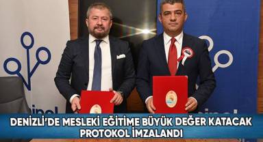 Denizli’de Mesleki Eğitime Büyük Değer Katacak Protokol İmzalandı