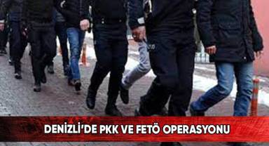 Denizli’de PKK ve FETÖ operasyonu