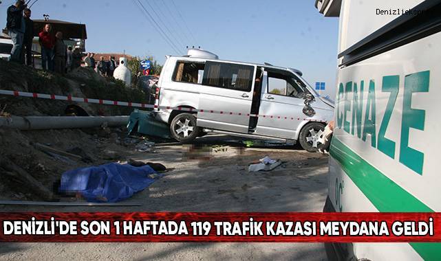 Denizli'de son 1 haftada 119 trafik kazası meydana geldi