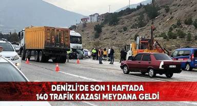Denizli'de son 1 haftada 140 trafik kazası meydana geldi