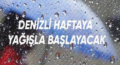 Denizli haftaya yağışla başlayacak