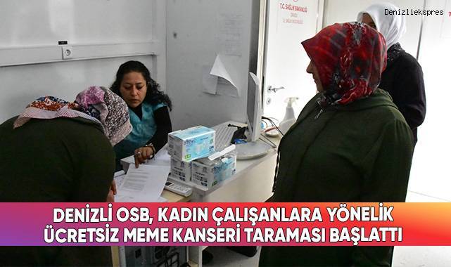 Denizli OSB, kadın çalışanlara yönelik ücretsiz meme kanseri taraması başlattı