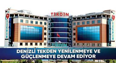 Denizli Tekden yenilenmeye ve güçlenmeye devam ediyor