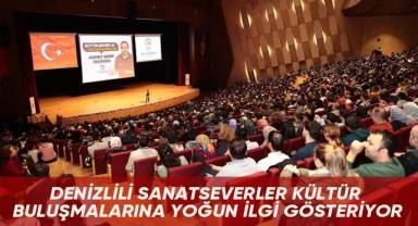 Denizlili sanatseverler kültür buluşmalarına yoğun ilgi gösteriyor