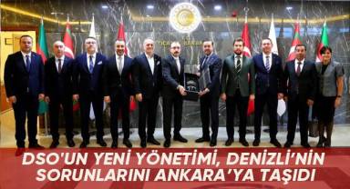 DSO'un yeni yönetimi, Denizli'nin sorunlarını Ankara'ya taşıdı
