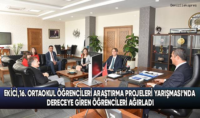 Ekici,16. Ortaokul Öğrencileri Araştırma Projeleri Yarışması’nda dereceye giren öğrencileri ağırladı