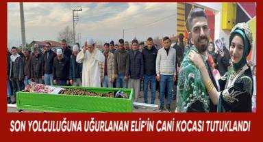 Elif Gözyaşları içinde toprağa verilirken, cani koca tutuklandı
