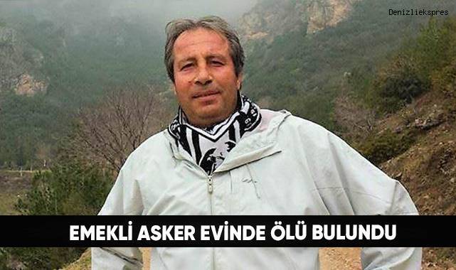Emekli asker evinde ölü bulundu