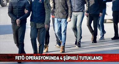 FETÖ operasyonunda 4 şüpheli tutuklandı