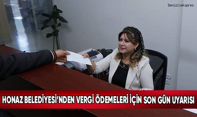 Honaz Belediyesi’nden Vergi Ödemeleri İçin Son Gün Uyarısı