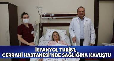 İspanyol turist, Cerrahi Hastanesi’nde sağlığına kavuştu