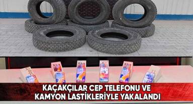 Kaçakçılar cep telefonu ve kamyon lastikleriyle yakalandı