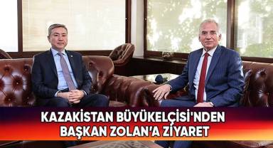 Kazakistan Büyükelçisi'nden Başkan Zolan’a Ziyaret