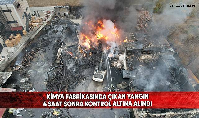 Kimya fabrikasında çıkan yangın 4 saat sonra kontrol altına alındı