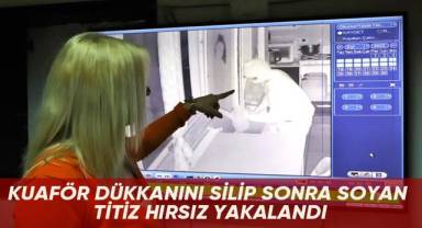 Kuaför dükkanını silip sonra soyan titiz hırsız yakalandı